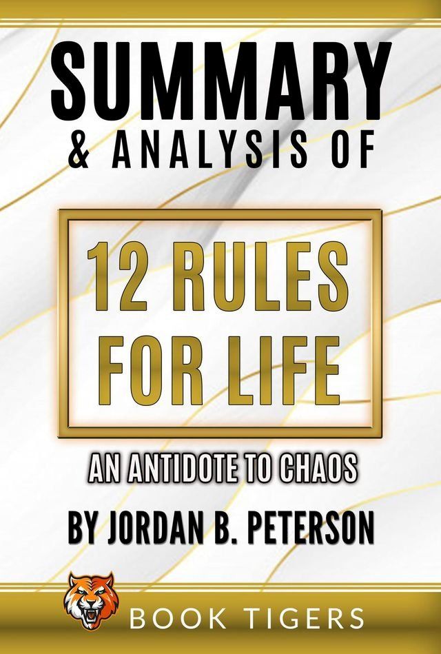  Summary and Analysis of 12 Rules for Life: An Antidote to Chaos by Jordan B. Peterson(Kobo/電子書)