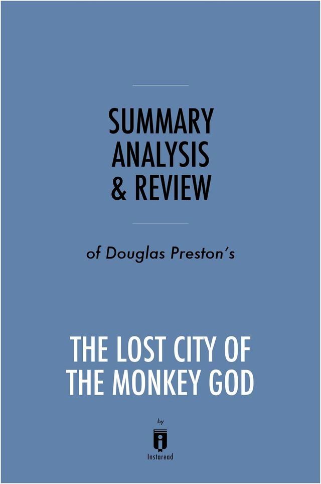  Summary, Analysis & Review of Douglas Preston's The Lost City of the Monkey God by Instaread(Kobo/電子書)