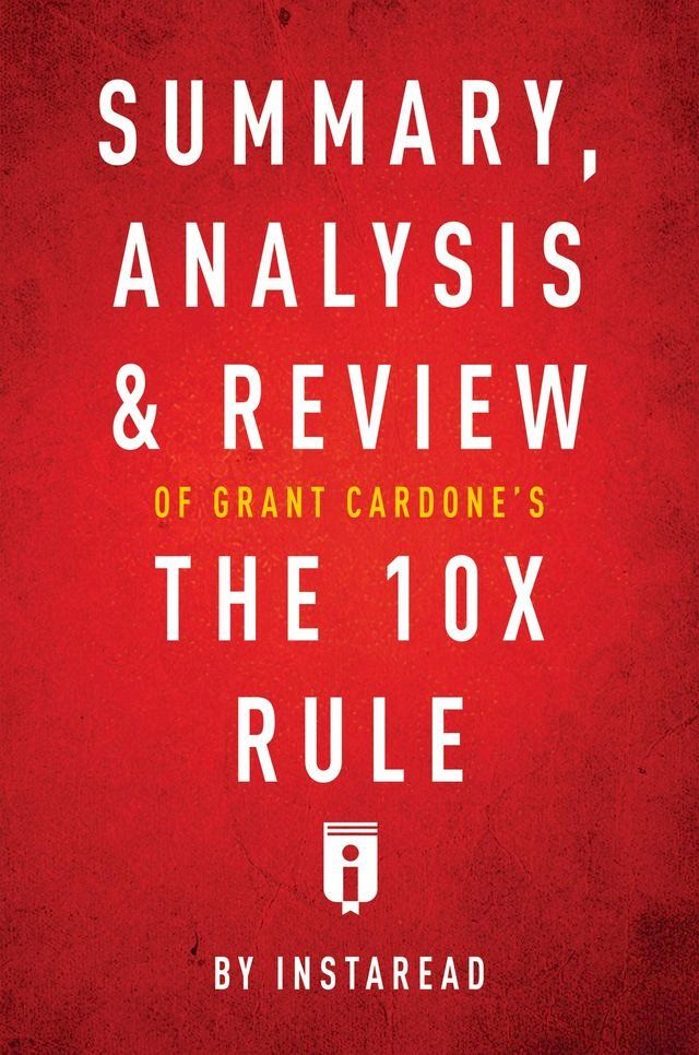  Summary, Analysis & Review of Grant Cardone's The 10X Rule by Instaread(Kobo/電子書)