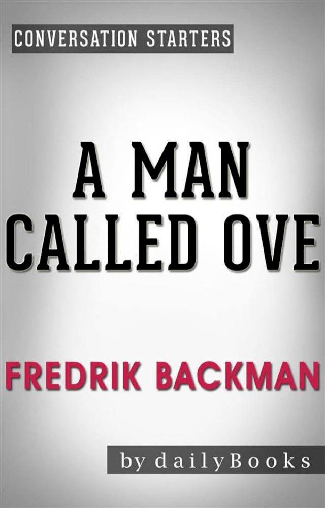  A Man Called Ove: A Novel by Fredrik Backman  Conversation Starters(Kobo/電子書)