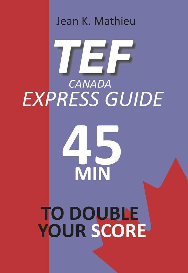  TEF CANADA Express Guide: 45 min to double your score(Kobo/電子書)