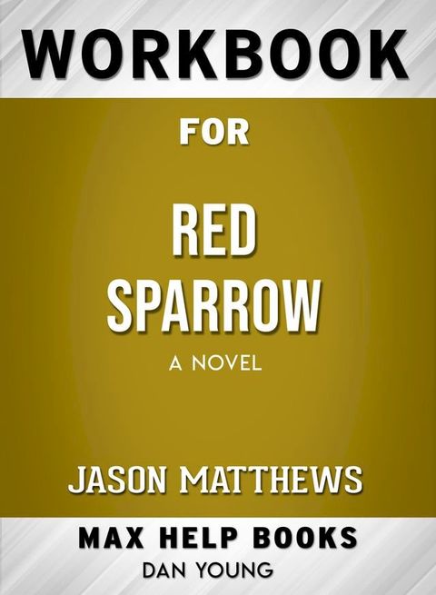 Workbook for Red Sparrow: A Novel (Max-Help Books)(Kobo/電子書)