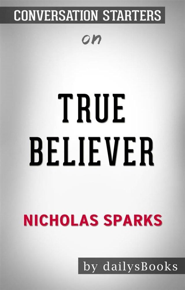  True Believer by Nicholas Sparks: Conversation Starters(Kobo/電子書)