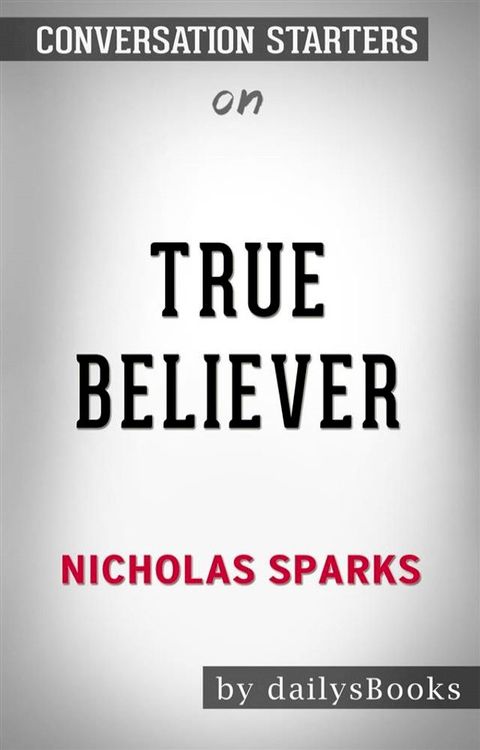 True Believer by Nicholas Sparks: Conversation Starters(Kobo/電子書)