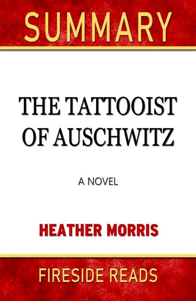  The Tattooist of Auschwitz: A Novel by Heather Morris: Summary by Fireside Reads(Kobo/電子書)