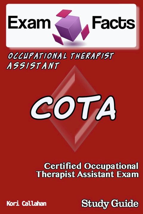 Exam Facts COTA: Certified Occupational Therapist Assistant Exam Study Guide(Kobo/電子書)