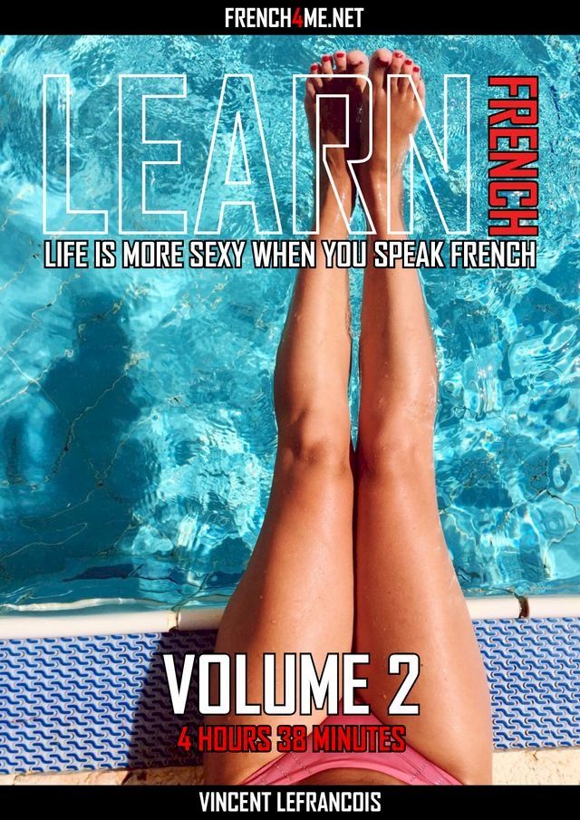  Life is more sexy when you speak French (4 hours 38 minutes) - Vol 2(Kobo/電子書)