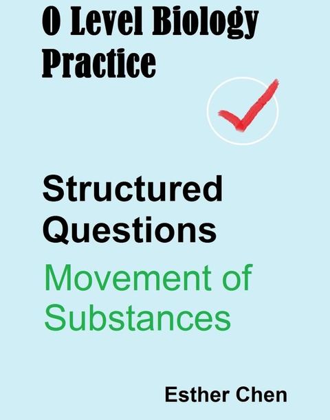 O Level Biology Practice For Structured Questions Movement Of Substances(Kobo/電子書)