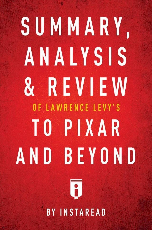  Summary, Analysis & Review of Lawrence Levy's To Pixar and Beyond by Instaread(Kobo/電子書)