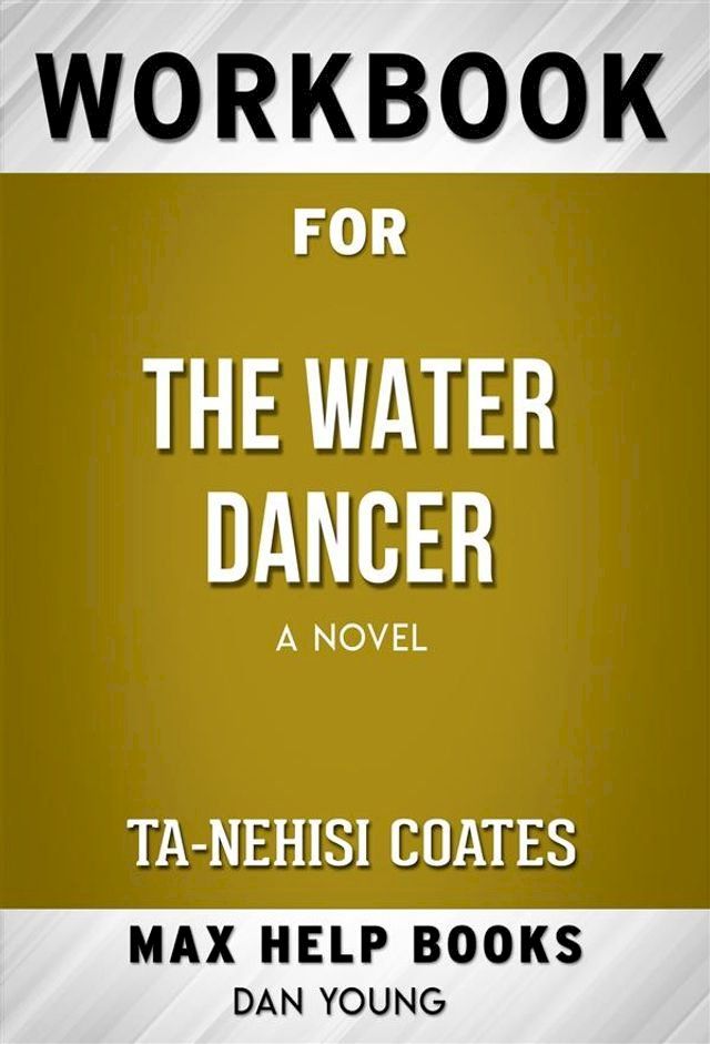  Workbook for The Water Dancer: A Novel (Max-Help Workbooks)(Kobo/電子書)