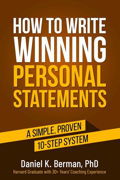 How to Write Winning Personal Statements: A Simple, Proven 10-Step System(Kobo/電子書)