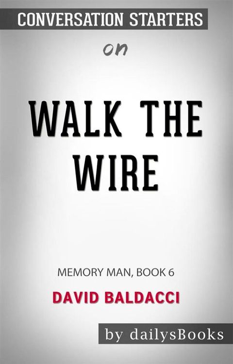 Walk the Wire: Memory Man, Book 6 by David Baldacci: Conversation Starters(Kobo/電子書)