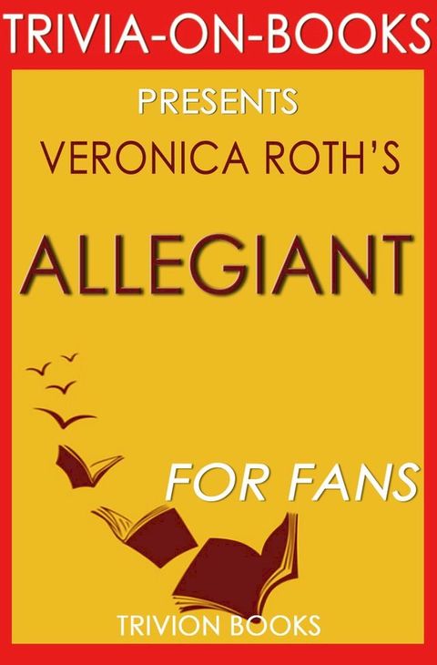 Trivia: Allegiant: By Veronica Roth (Trivia-On-Books)(Kobo/電子書)