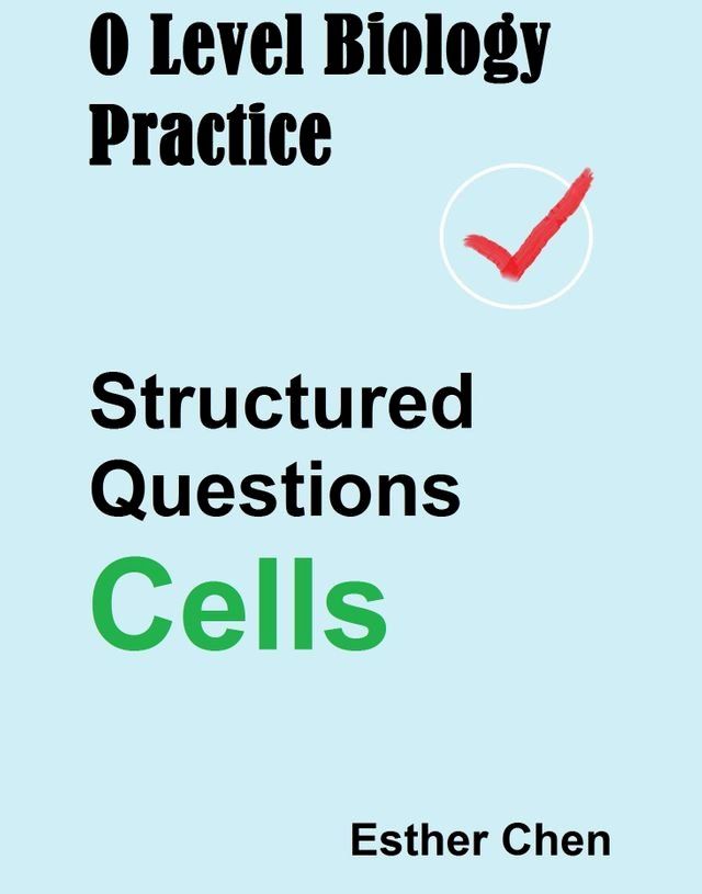  O Level Biology Practice For Structured Questions Cells(Kobo/電子書)