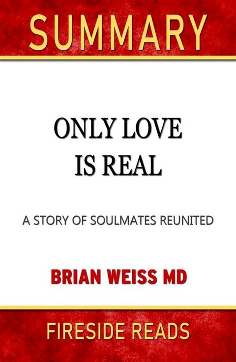 Only Love is Real: A Story of Soulmates Reunited by Brian Weiss: Summary by Fireside Reads(Kobo/電子書)