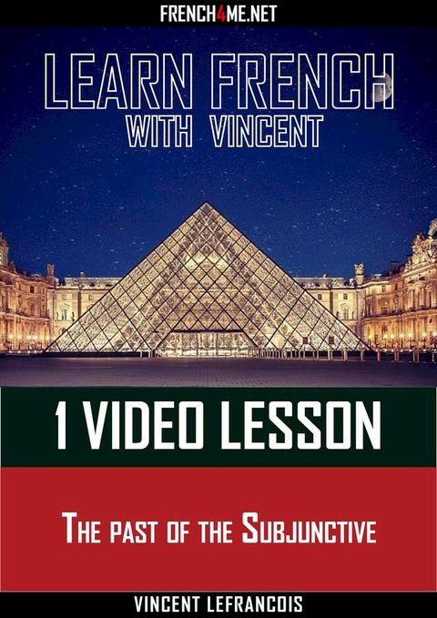 Learn French with Vincent - 1 video lesson - The past of the Subjunctive(Kobo/電子書)