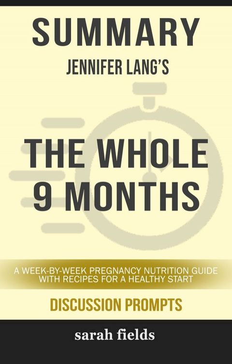 Summary: Jennifer Lang's The Whole 9 Months(Kobo/電子書)