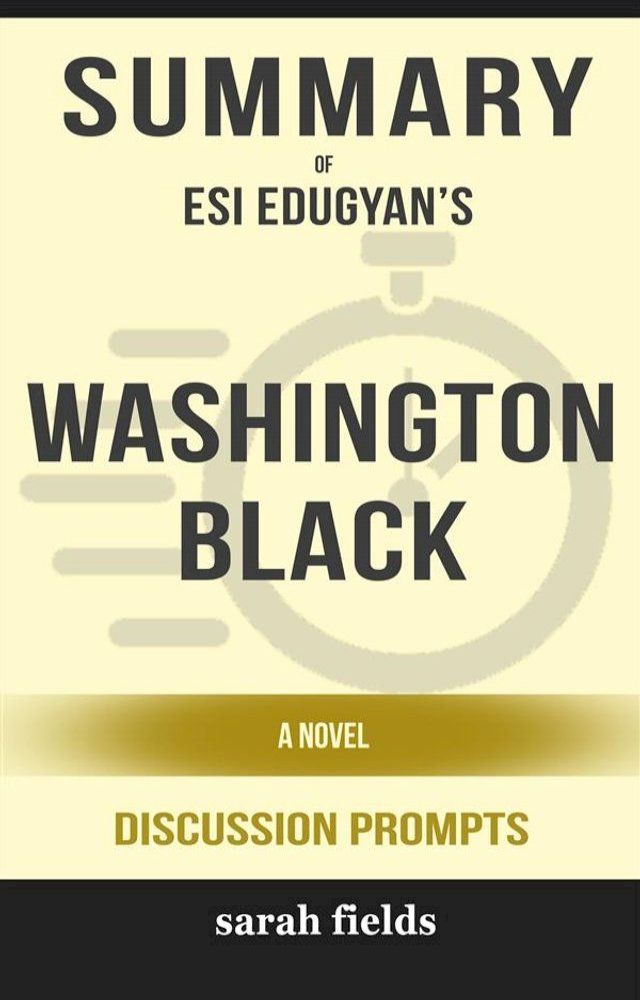  Washington Black: A Novel by Esi Edugyan (Discussion Prompts)(Kobo/電子書)