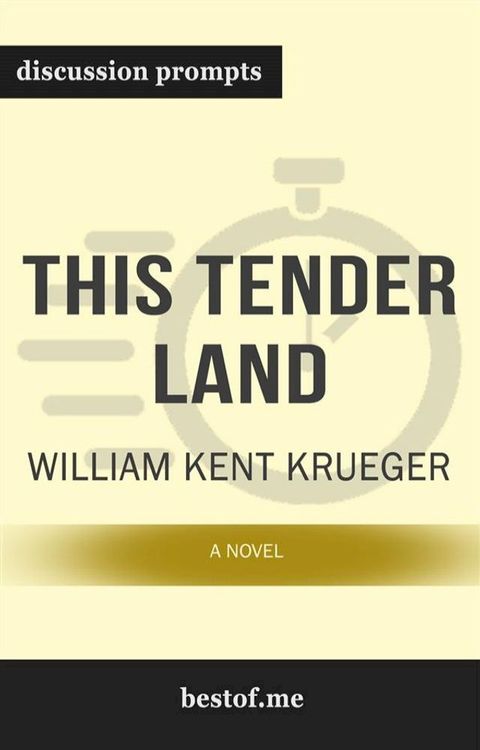 Summary: “This Tender Land: A Novel" by William Kent Krueger - Discussion Prompts(Kobo/電子書)