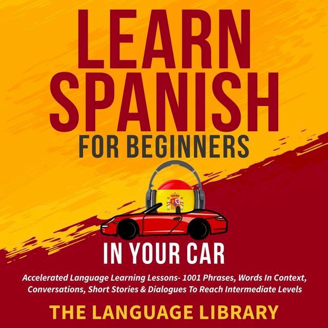  Learn Spanish For Beginners In Your Car(Kobo/電子書)