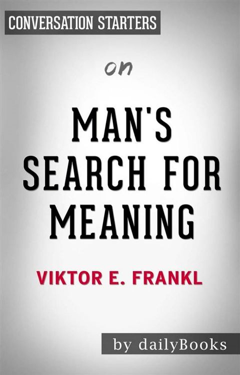 Man's Search for Meaning: by Viktor E. Frankl  Conversation Starters(Kobo/電子書)