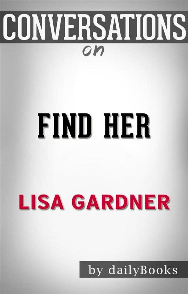  Find Her (A D.D. Warren and Flora Dane Novel): by&nbsp;Lisa Gardner Conversation Starters(Kobo/電子書)