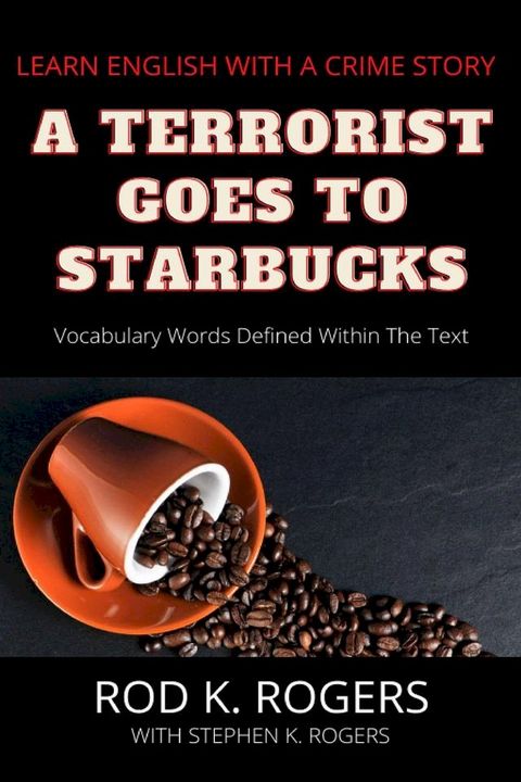 A Terrorist Goes to Starbucks: Learn English with a Crime Story(Kobo/電子書)