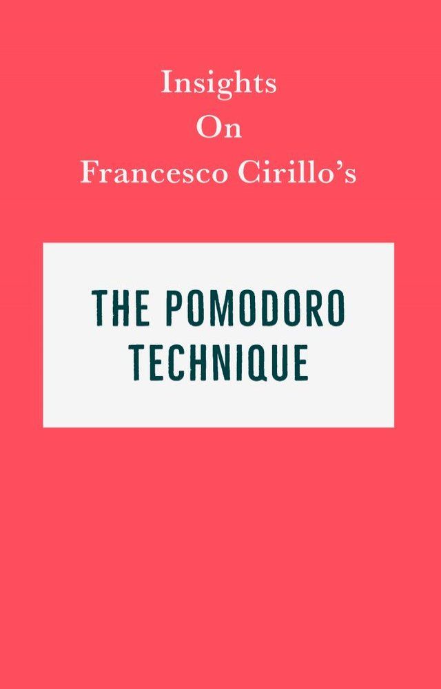  Insights on Francesco Cirillo’s The Pomodoro Technique(Kobo/電子書)