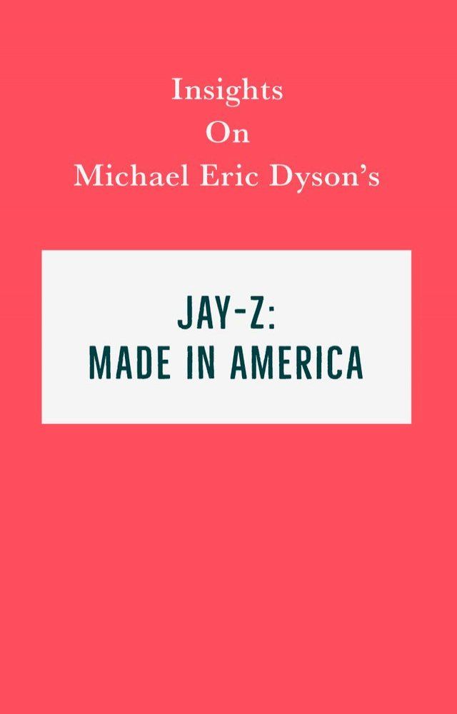  Insights on Michael Eric Dyson's Jay-Z: Made in America(Kobo/電子書)