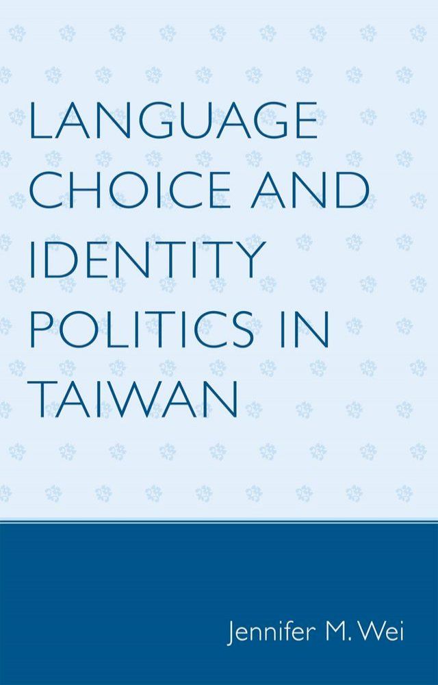  Language Choice and Identity Politics in Taiwan(Kobo/電子書)