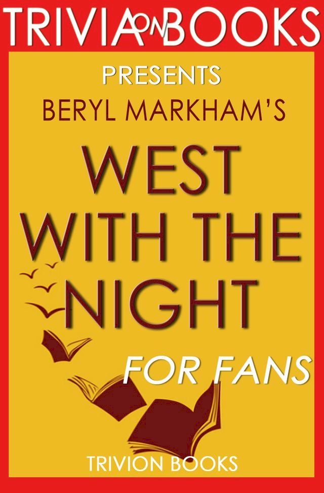  Trivia: West with the Night: By Beryl Markham (Trivia-On-Books)(Kobo/電子書)