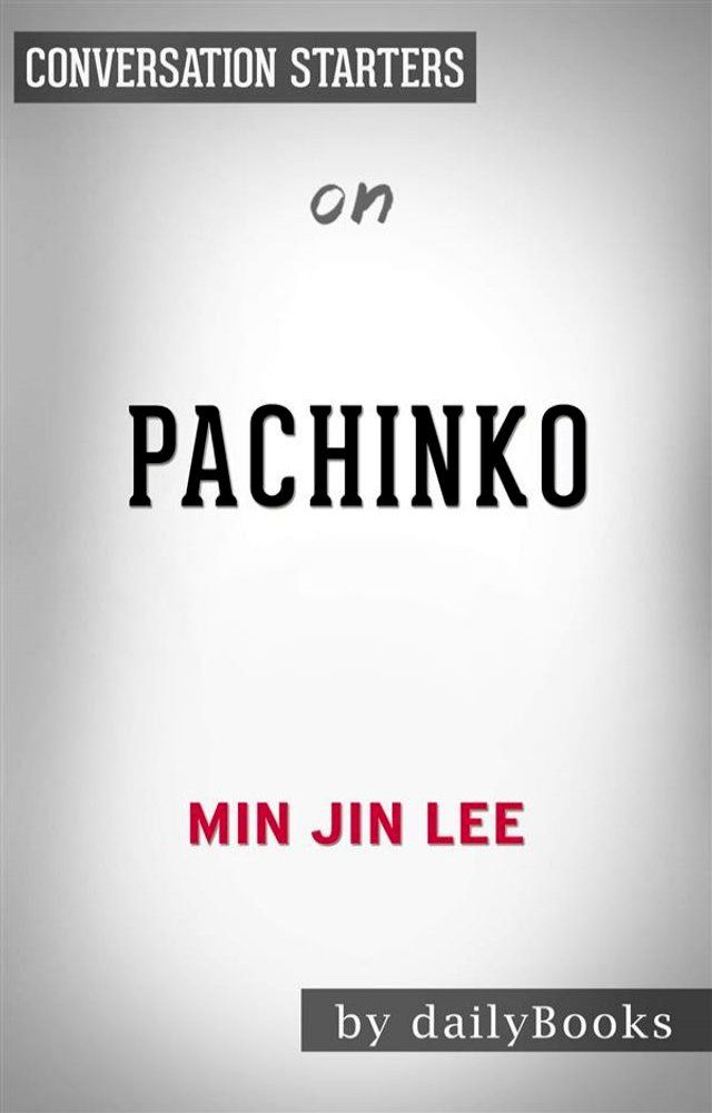  Pachinko: by Min Jin Lee  Conversation Starters(Kobo/電子書)