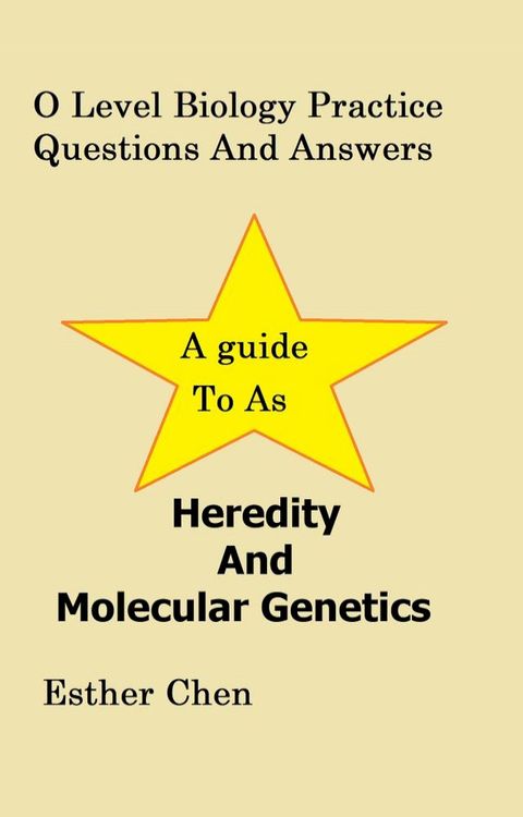 O Level Biology Practice Questions And Answers: Heredity And Molecular Genetics(Kobo/電子書)