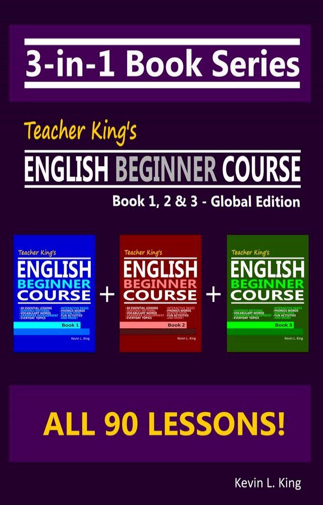  3-in-1 Book Series: Teacher King’s English Beginner Course Book 1, 2 & 3 - Global Edition(Kobo/電子書)