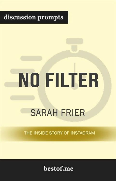 Summary: “No Filter: The Inside Story of Instagram" by Sarah Frier - Discussion Prompts(Kobo/電子書)