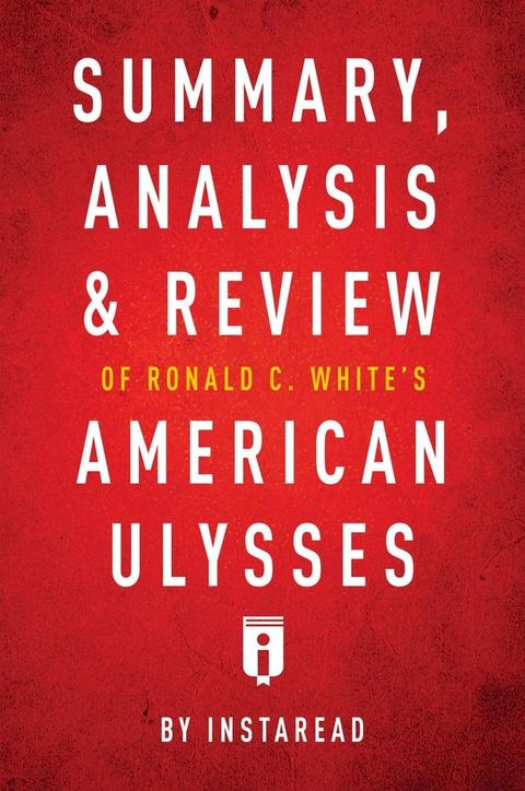 Summary, Analysis & Review of Ronald C. White's American Ulysses by Instaread(Kobo/電子書)