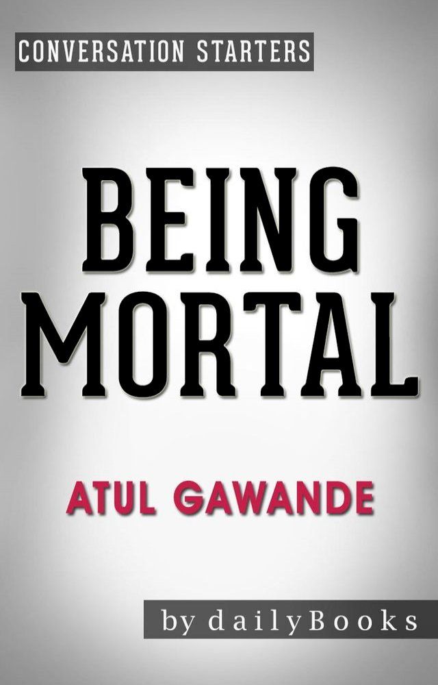  Being Mortal: by Atul Gawande  Conversation Starters(Kobo/電子書)