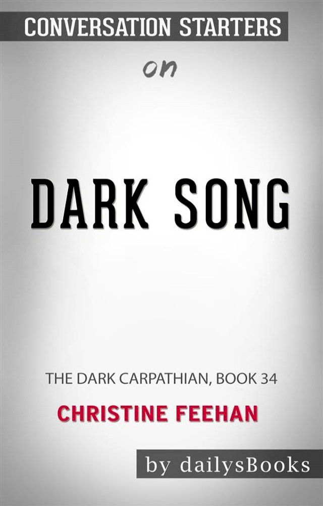  Dark Song: The Dark (Carpathian, Book 34) by Christine Feehan: Conversation Starters(Kobo/電子書)