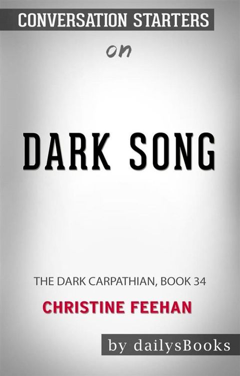 Dark Song: The Dark (Carpathian, Book 34) by Christine Feehan: Conversation Starters(Kobo/電子書)