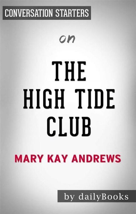 The High Tide Club: A Novel by Mary Kay Andrews  Conversation Starters(Kobo/電子書)