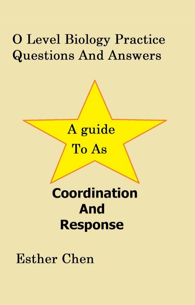  O Level Biology Practice Questions And Answers: Coordination And Response(Kobo/電子書)