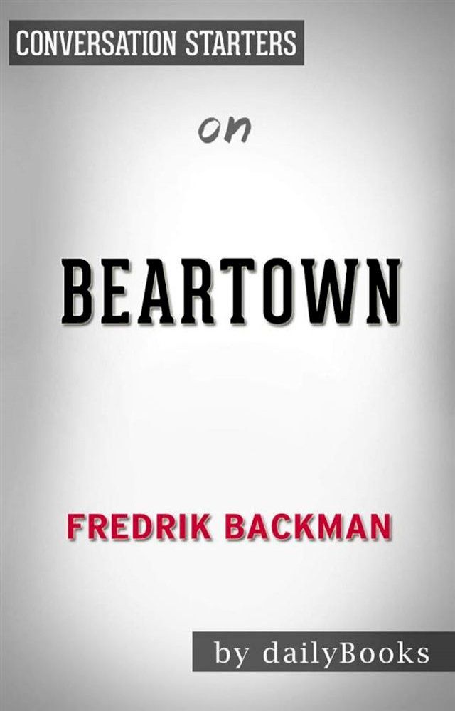  Beartown: A Novel by&nbsp;Fredrik Backman  Conversation Starters(Kobo/電子書)