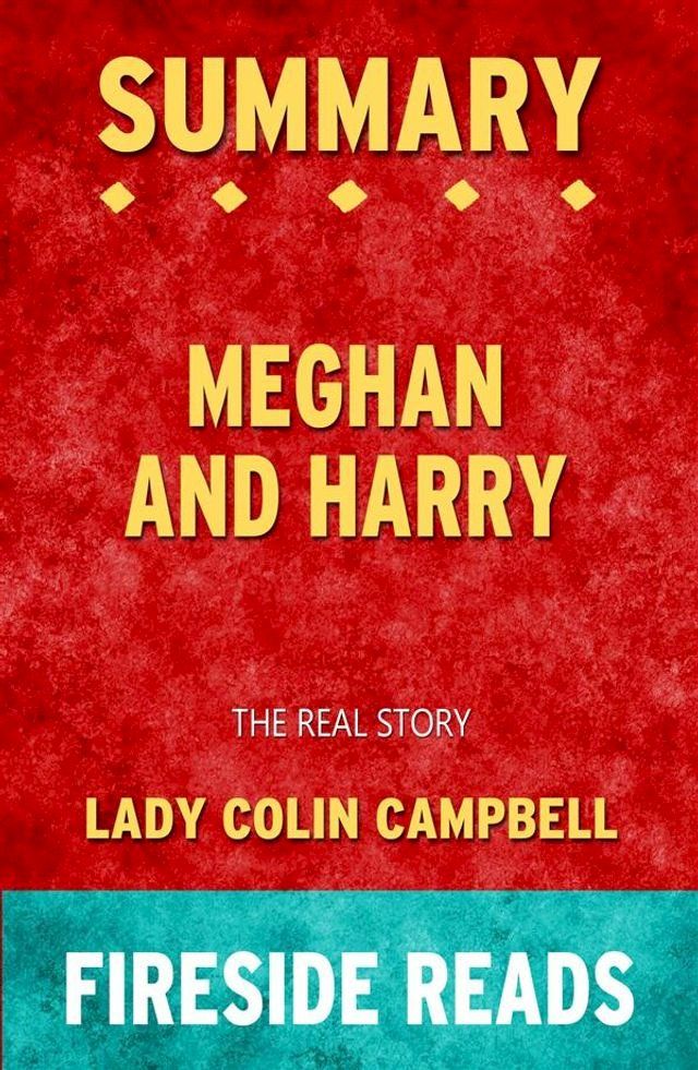  Meghan and Harry: The Real Story by Lady Colin Campbell: Summary by Fireside Reads(Kobo/電子書)