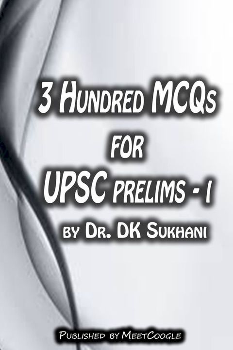 3 Hundred MCQs for UPSC Prelims: I(Kobo/電子書)