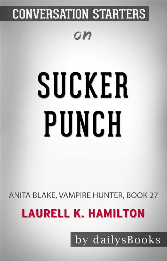  Sucker Punch: Anita Blake, Vampire Hunter, Book 27 by Laurell K. Hamilton: Conversation Starters(Kobo/電子書)