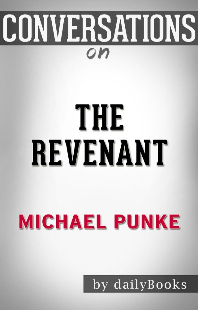  Conversation on The Revenant: A Novel by Michael Punke(Kobo/電子書)