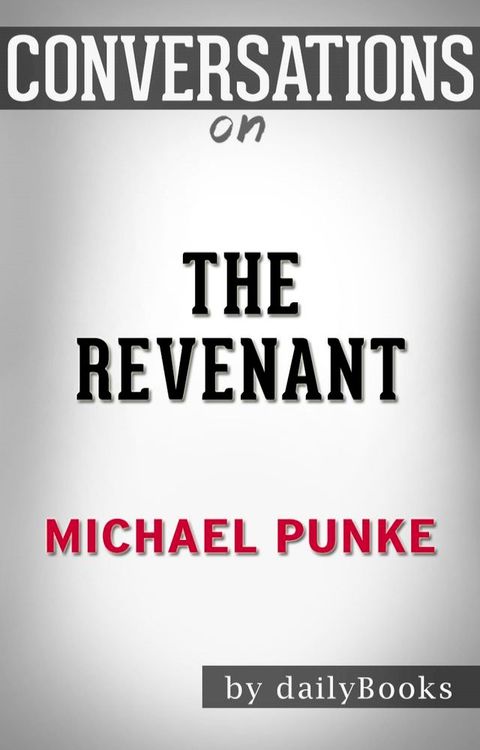 Conversation on The Revenant: A Novel by Michael Punke(Kobo/電子書)