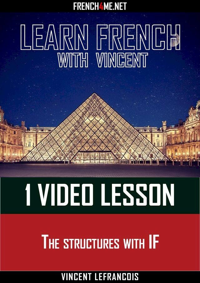  Learn French with Vincent - 1 video lesson - The structures with IF(Kobo/電子書)