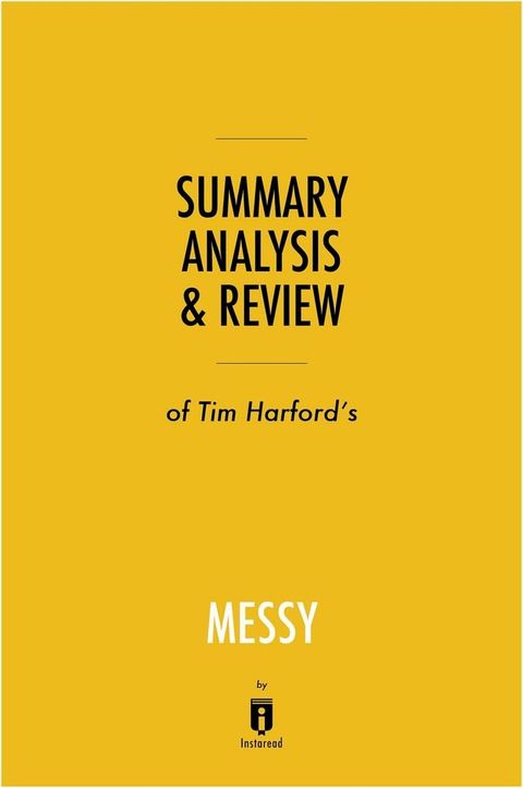 Summary, Analysis & Review of Tim Harford's Messy by Instaread(Kobo/電子書)