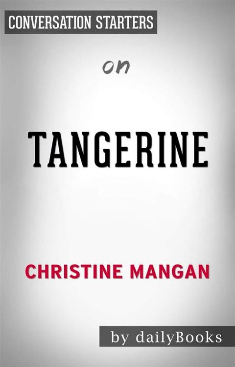 Tangerine: by Christine Mangan  Conversation Starters(Kobo/電子書)